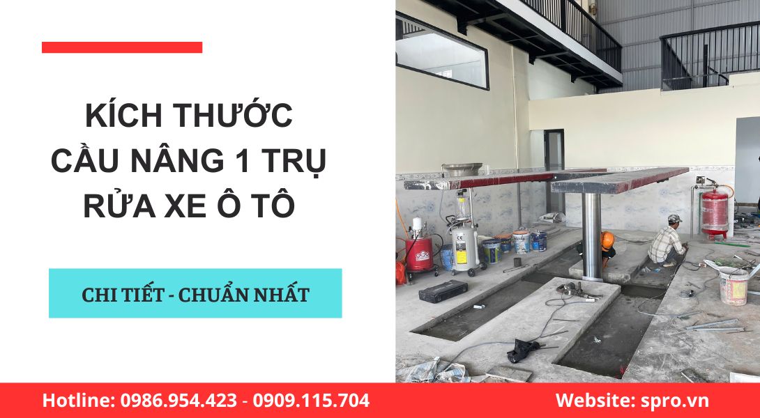 Kích thước cầu nâng 1 trụ rửa xe ô tô